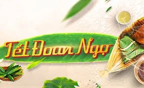Tết Đoan Ngọ (Ngày Mồng 5 Tháng 5)